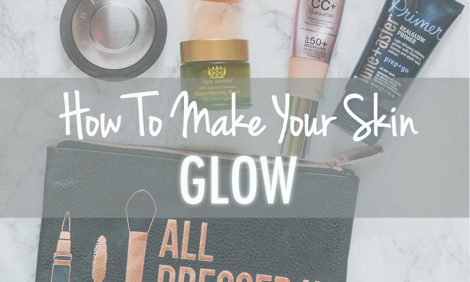 How To Make Your Skin Glow